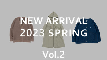 【Vol.2】NEW ARRIVAL Spring 2023