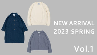 【Vol.1】NEW ARRIVAL Spring 2023
