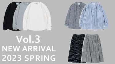【Vol.3】NEW ARRIVAL Spring 2023