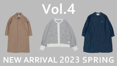 【Vol.4】NEW ARRIVAL Spring 2023
