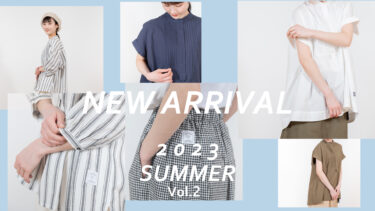 【Vol.2】SUMMER 2023 New arrival