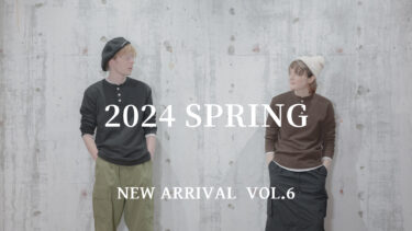 【Vol.6】2024 SPRING New arrival