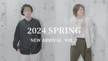 【Vol.7】2024 SPRING New arrival