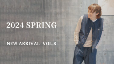 【Vol.8】2024 SPRING New arrival