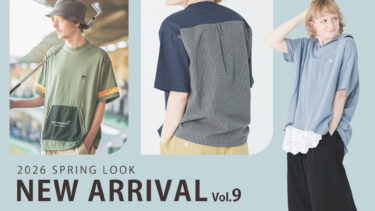 【Vol.9】2026 SPRING New arrival